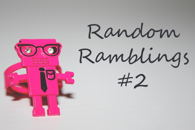 Random Ramblings #2