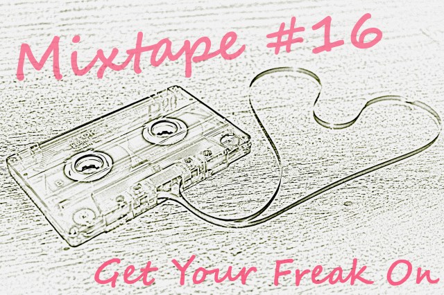 Mixtape #16 Get Your Freak On